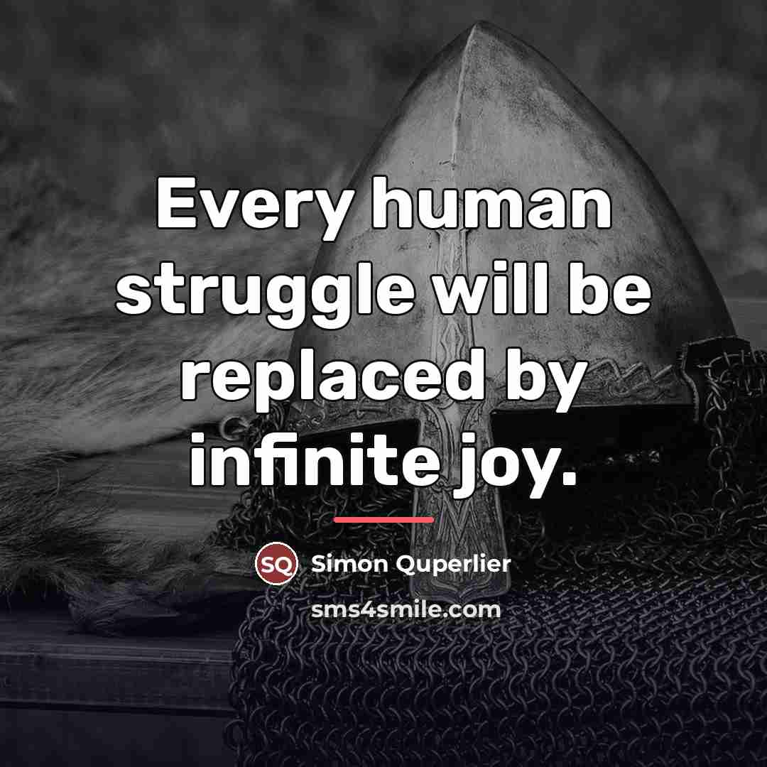 “Every human struggle will be replaced by infinite joy.…” quote by Simon Quperlier
