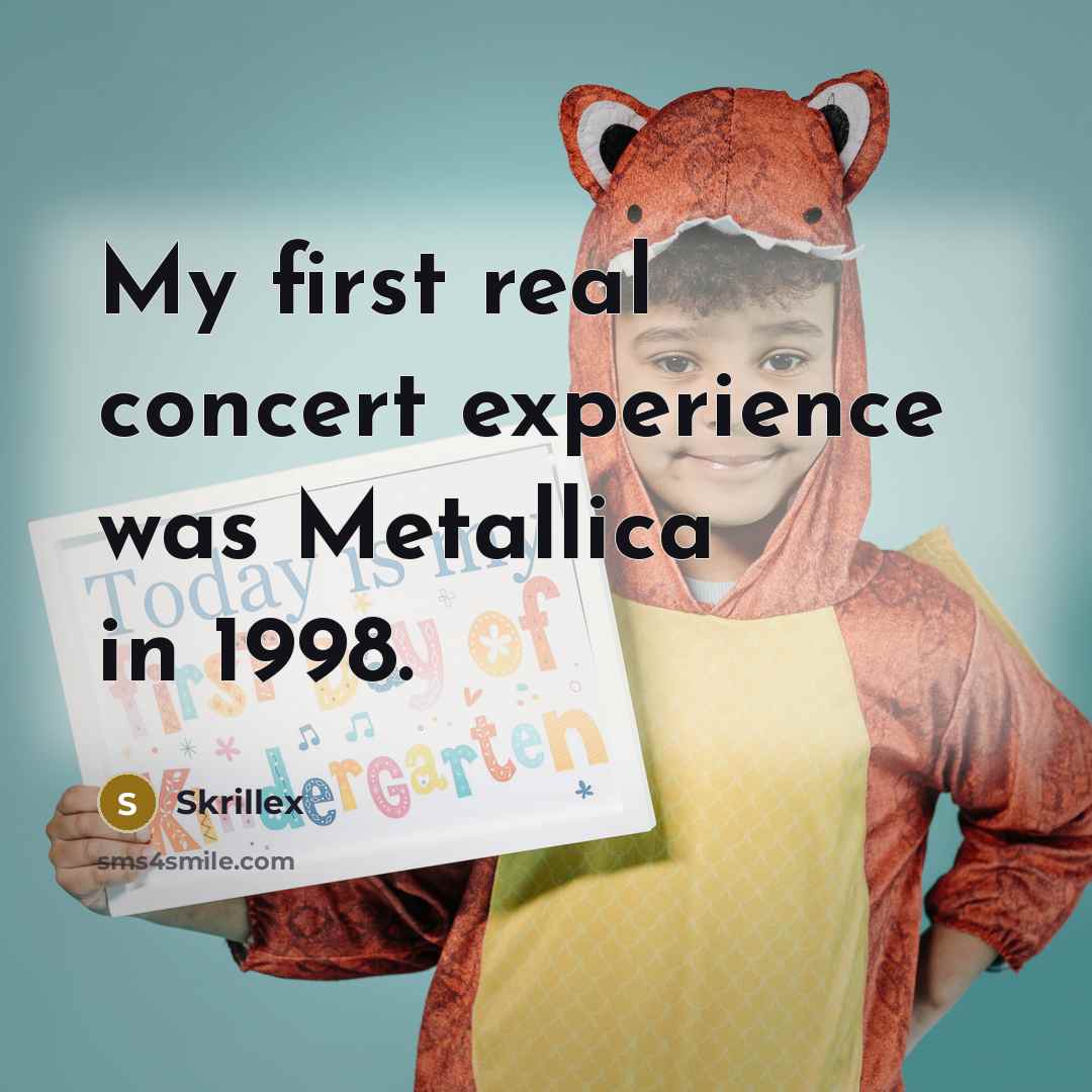 “My first real concert experience was Metallica in 1998.…” quote by Skrillex