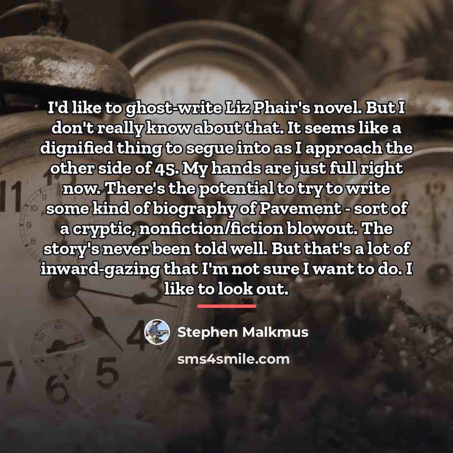 “I'd like to ghost-write Liz Phair's novel. But I don't…” quote by Stephen Malkmus