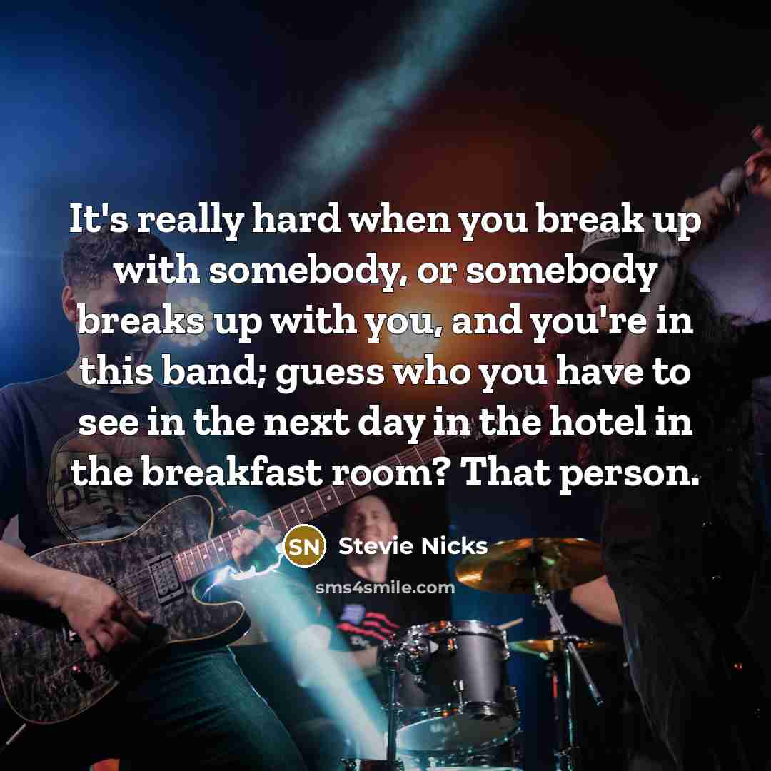 “It's really hard when you break up with somebody, or…” quote by Stevie Nicks