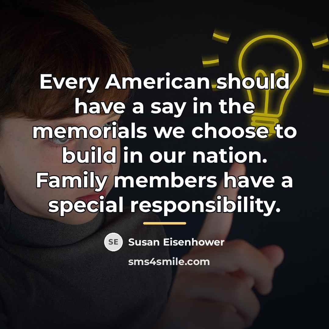 “Every American should have a say in the memorials we…” quote by Susan Eisenhower
