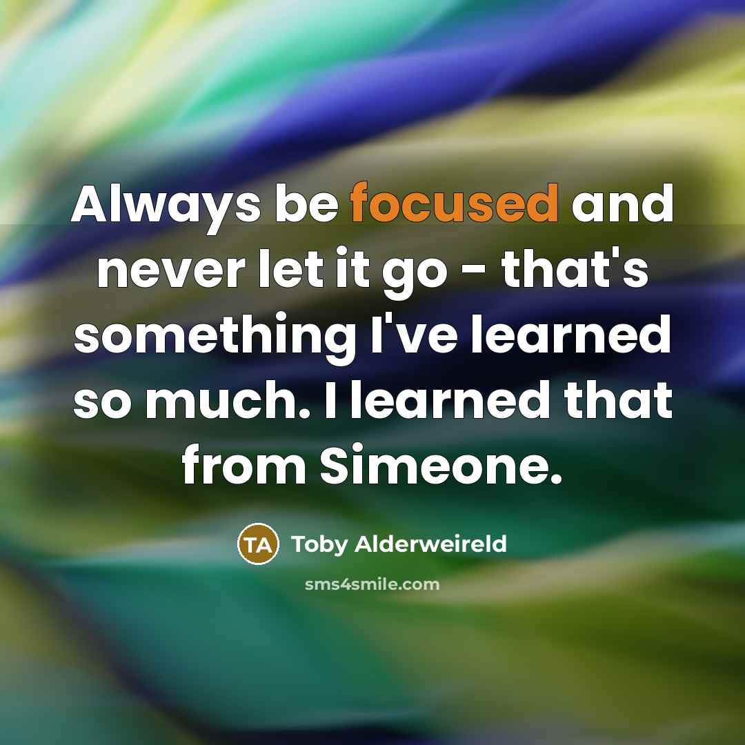 “Always be focused and never let it go - that's…” quote by Toby Alderweireld