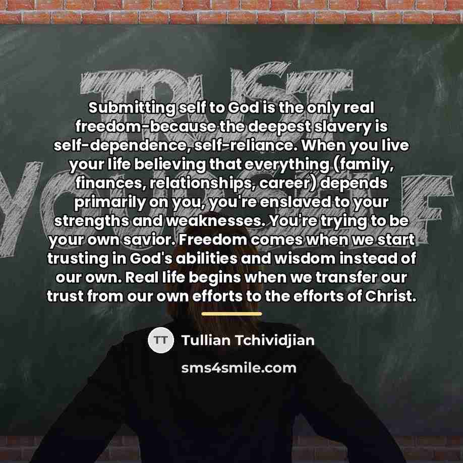 “Submitting self to God is the only real freedom-because the…” quote by Tullian Tchividjian