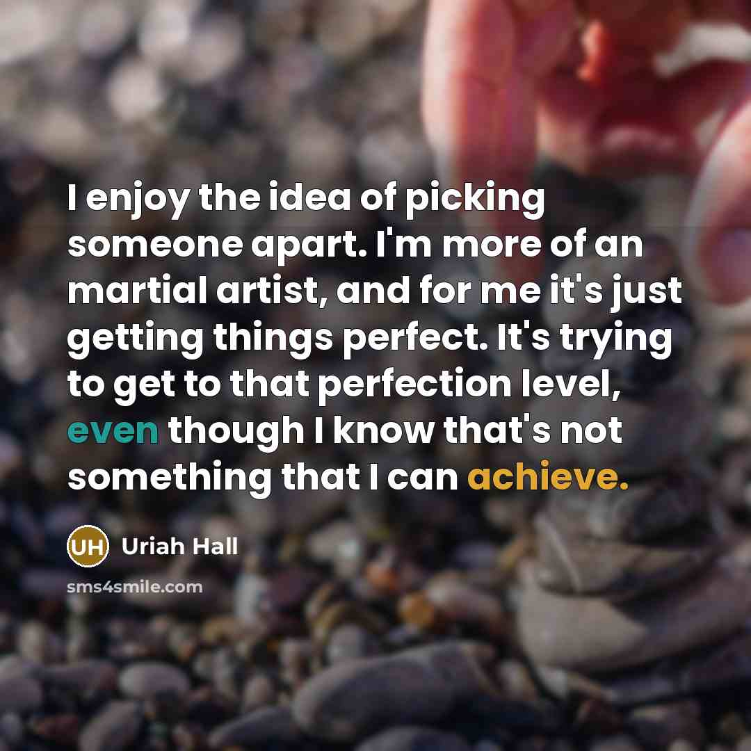 “I enjoy the idea of picking someone apart. I'm more…” quote by Uriah Hall