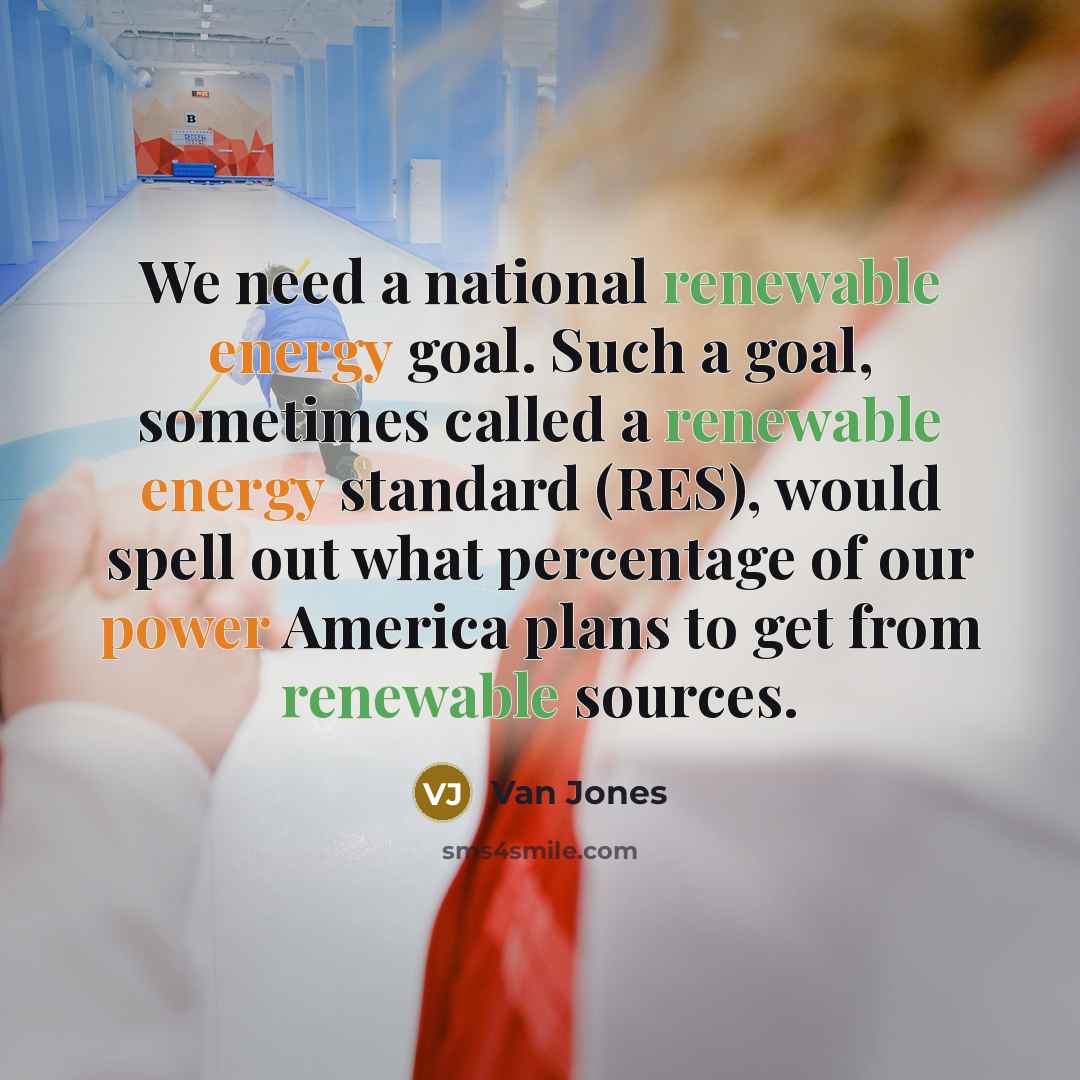 “We need a national renewable energy goal. Such a goal,…” quote by Van Jones