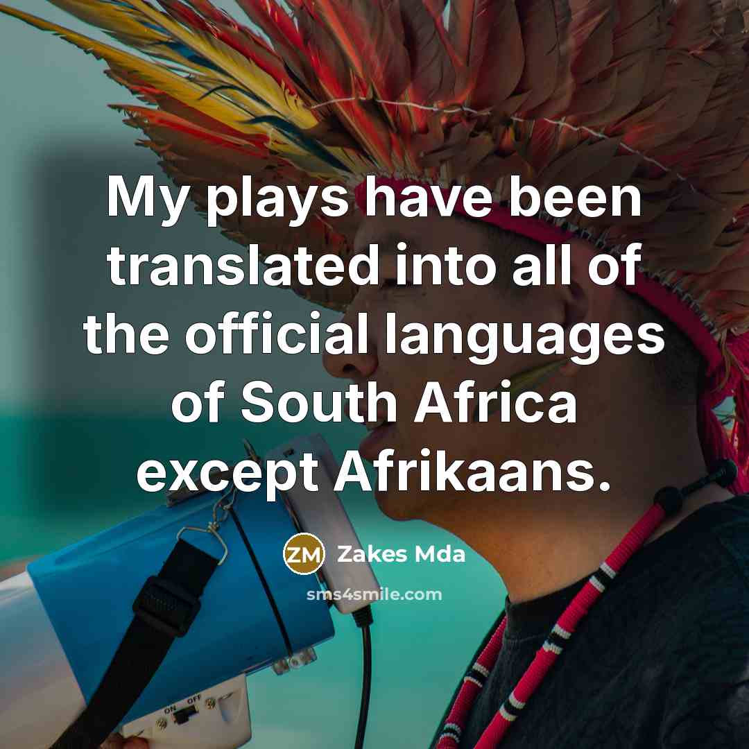“My plays have been translated into all of the official…” quote by Zakes Mda