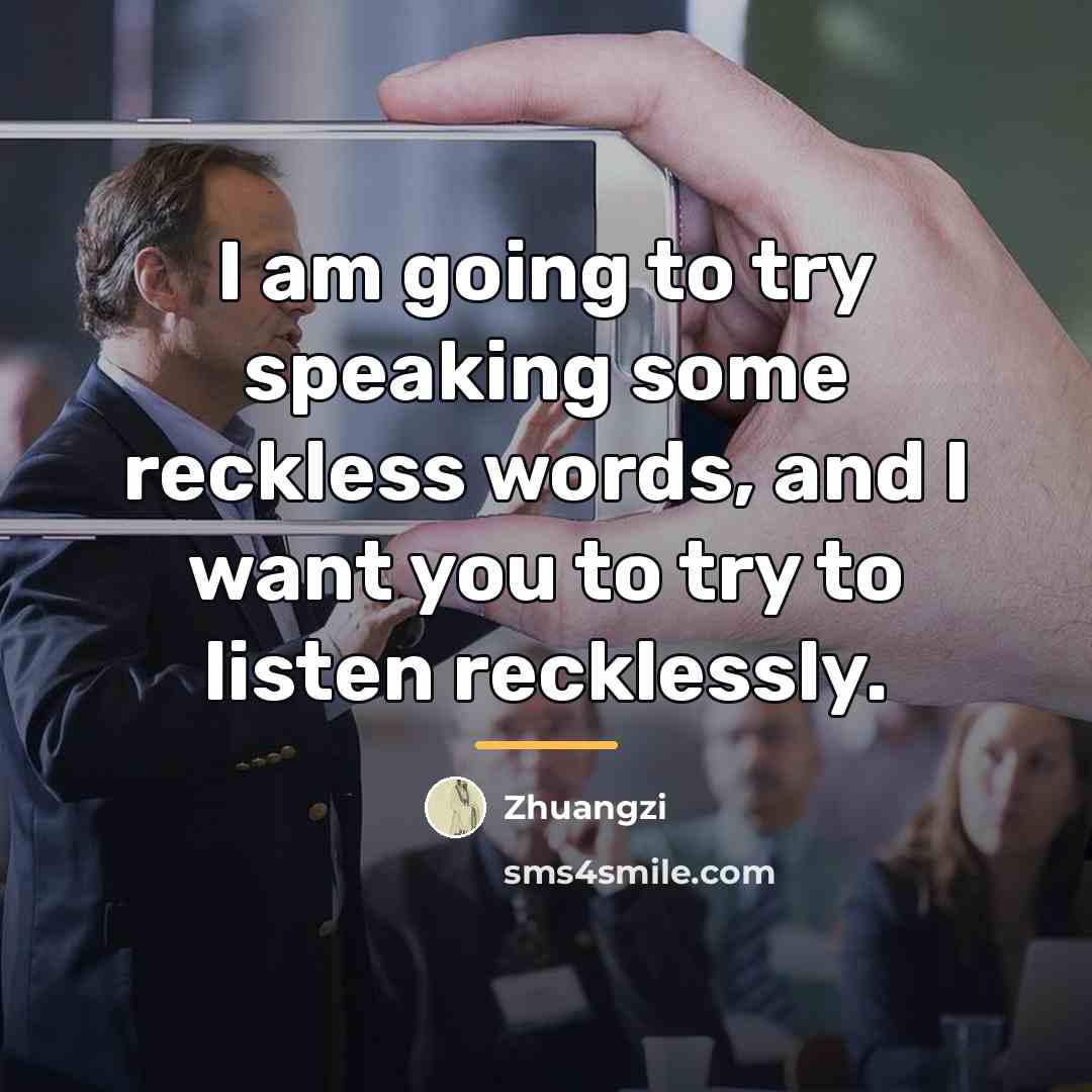 “I am going to try speaking some reckless words, and…” quote by Zhuangzi