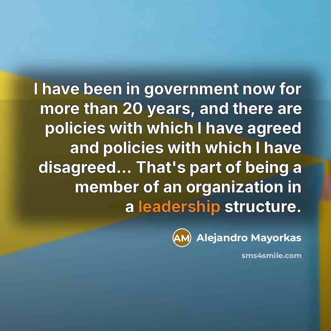“I have been in government now for more than 20…” quote by Alejandro Mayorkas