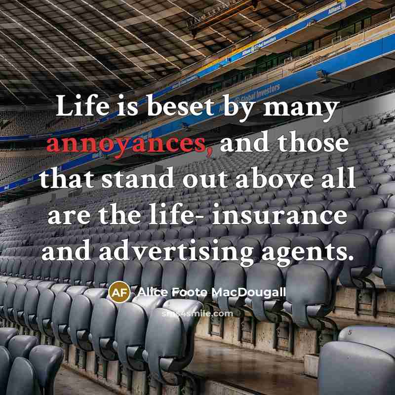 “Life is beset by many annoyances, and those that stand…” quote by Alice Foote MacDougall
