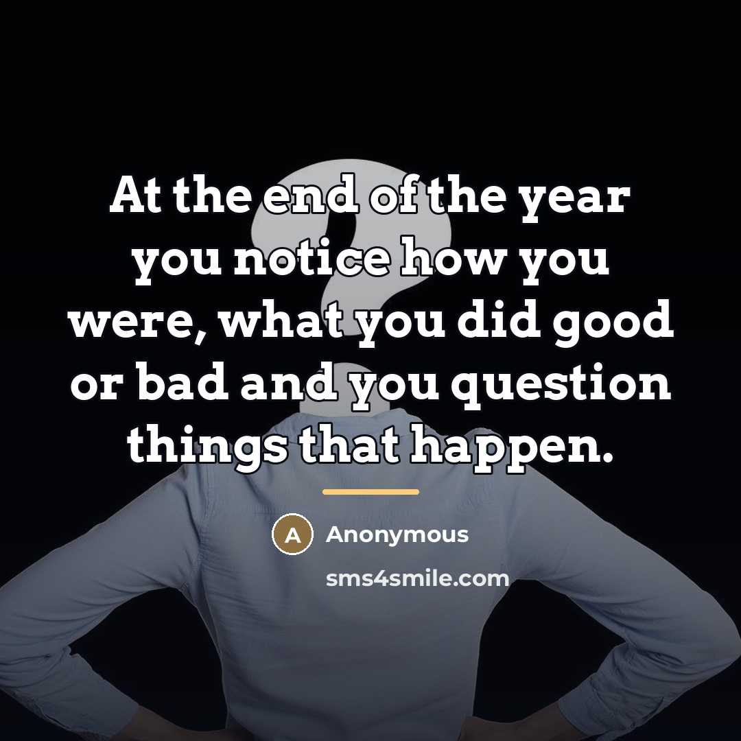 “At the end of the year you notice how you…” quote by Anonymous