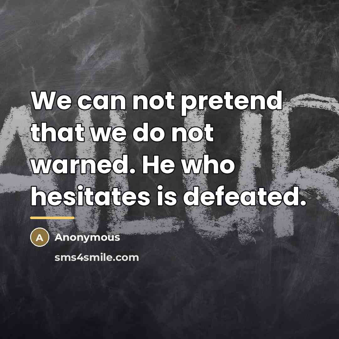 “We can not pretend that we do not warned. He…” quote by Anonymous