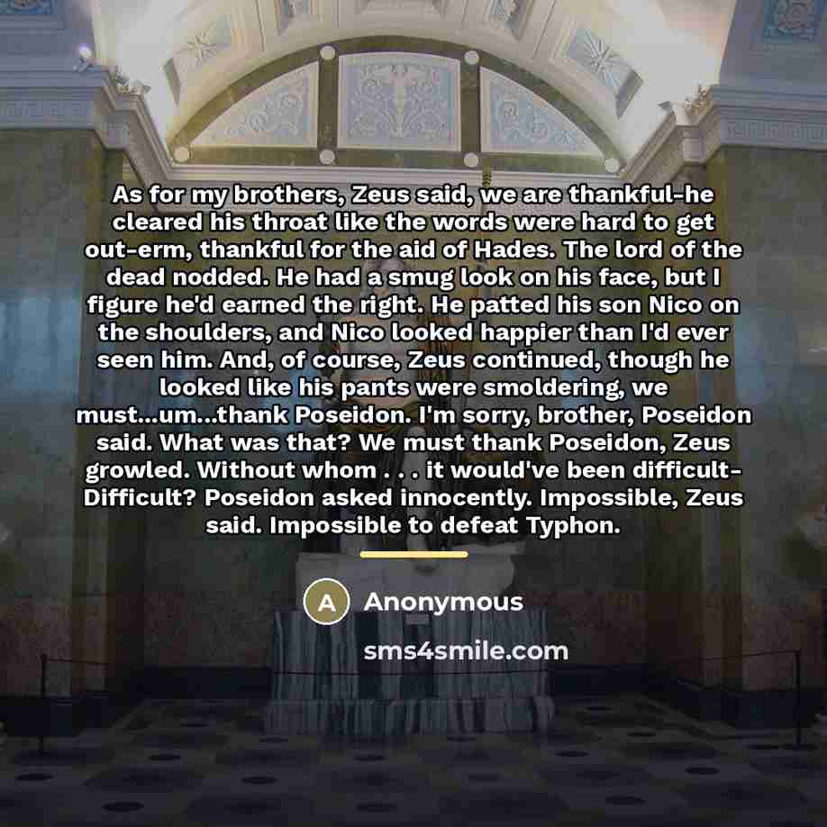 “As for my brothers, Zeus said, we are thankful-he cleared…” quote by Anonymous