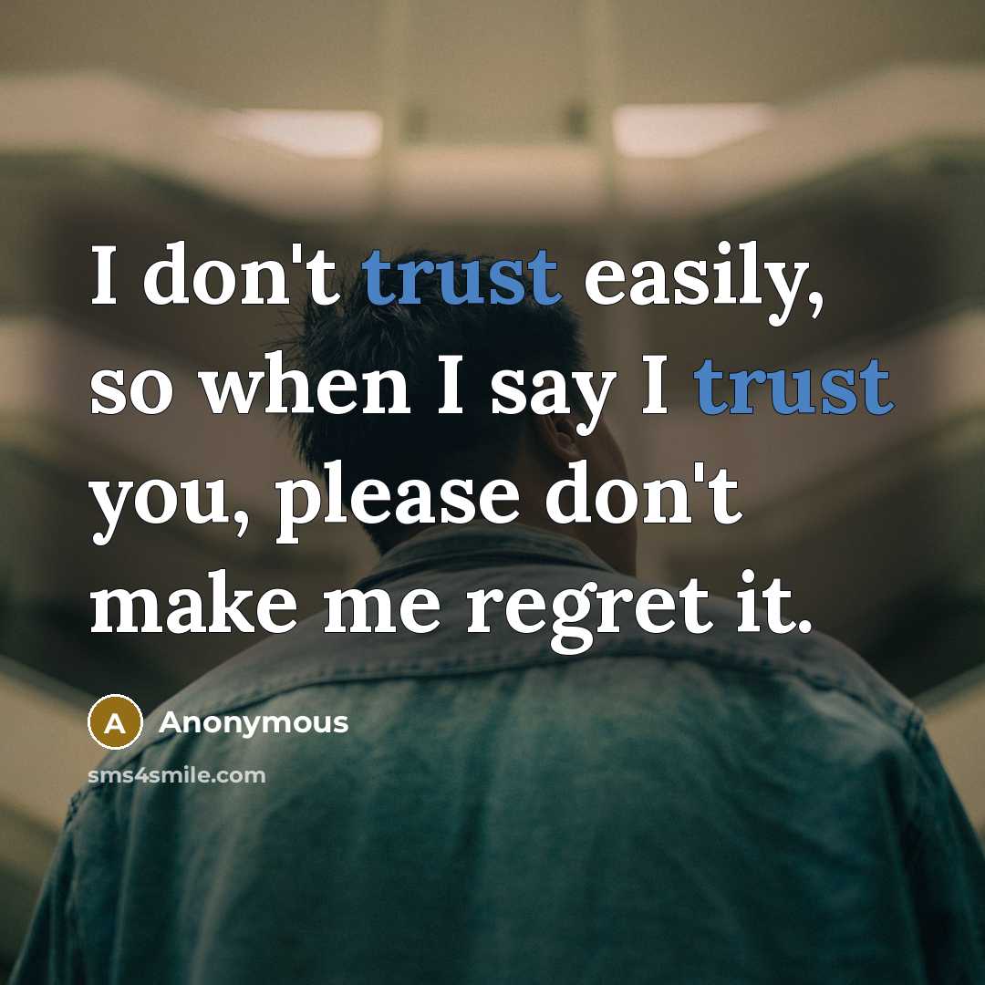 “I don't trust easily, so when I say I trust…” quote by Anonymous