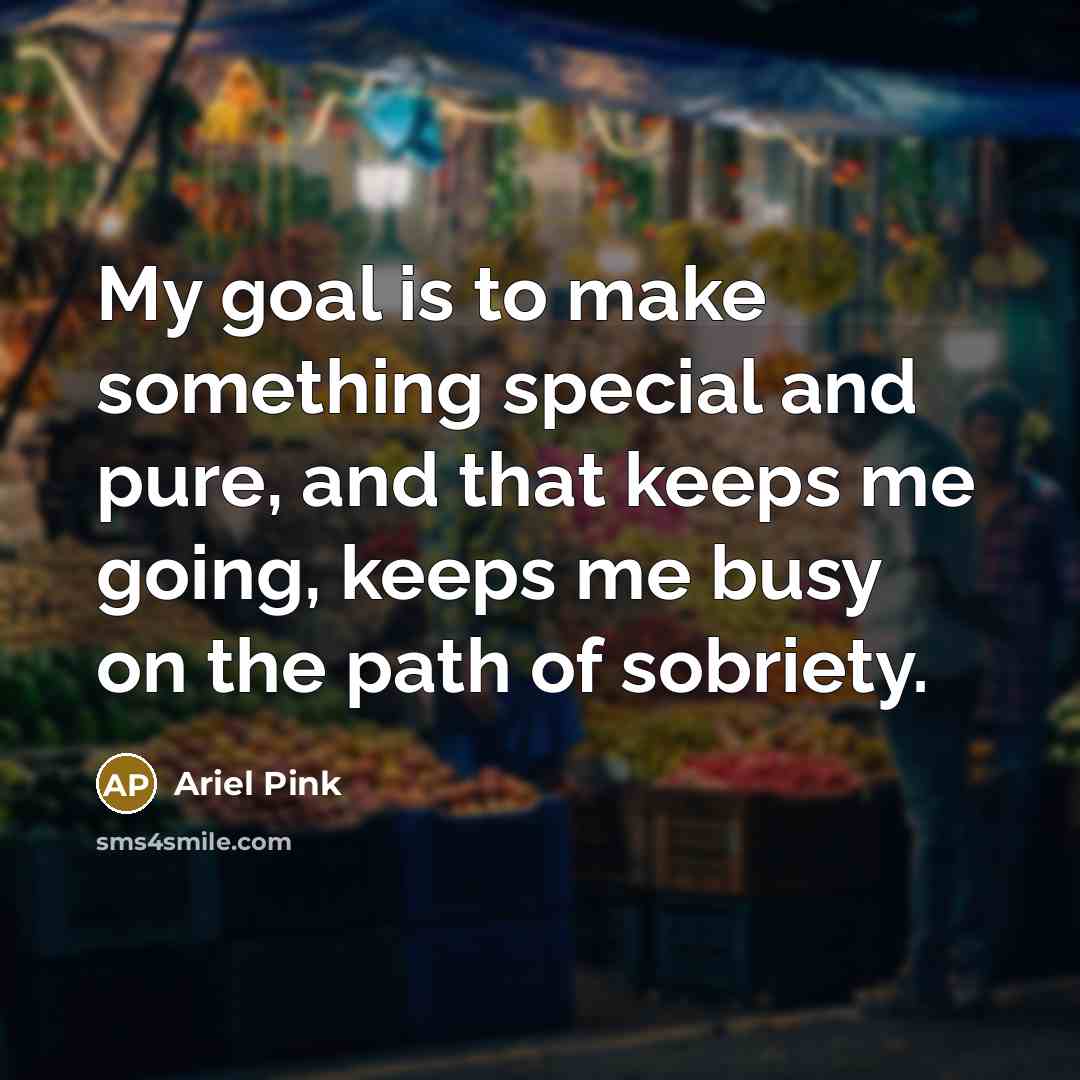 “My goal is to make something special and pure, and…” quote by Ariel Pink