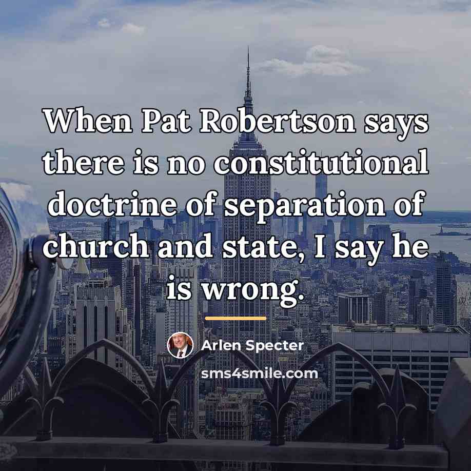 “When Pat Robertson says there is no constitutional doctrine of…” quote by Arlen Specter