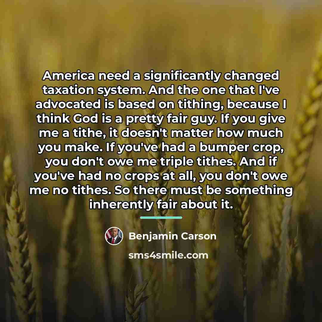 “America need a significantly changed taxation system. And the one…” quote by Benjamin Carson