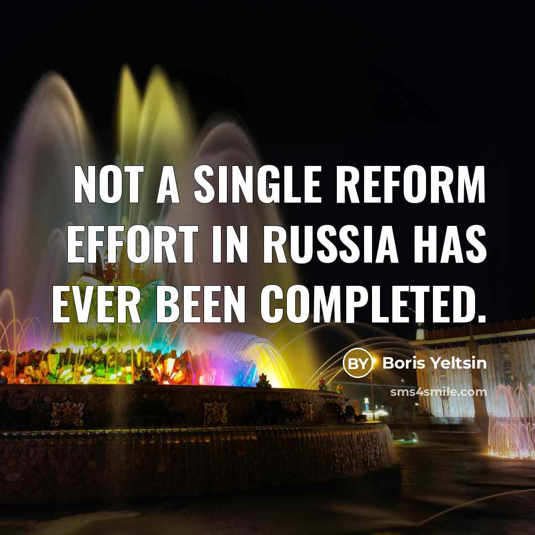 “Not a single reform effort in Russia has ever been…” quote by Boris Yeltsin
