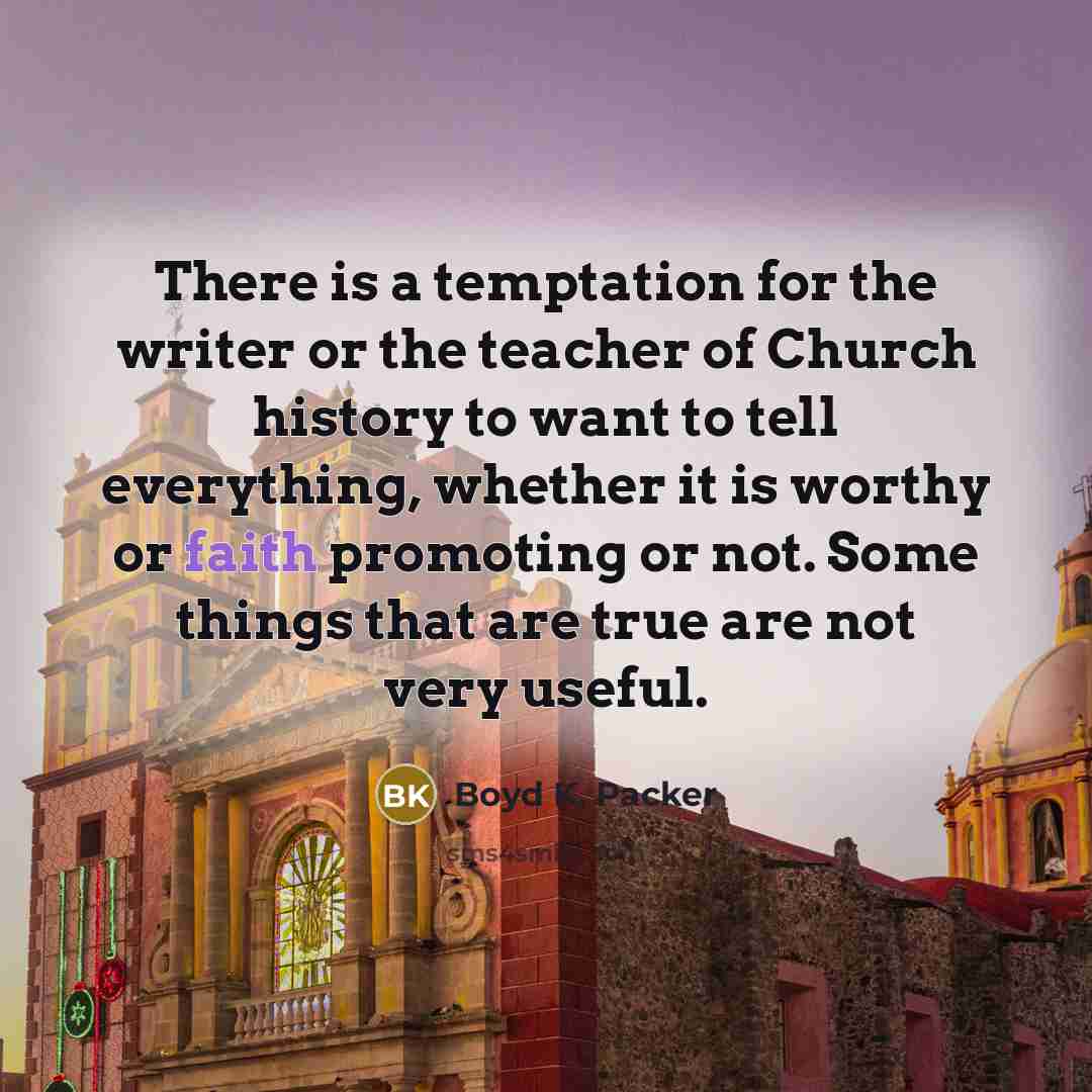 “There is a temptation for the writer or the teacher…” quote by Boyd K. Packer