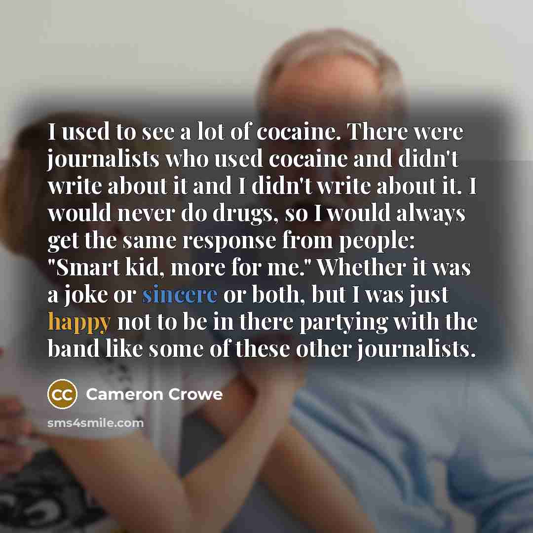 “I used to see a lot of cocaine. There were…” quote by Cameron Crowe