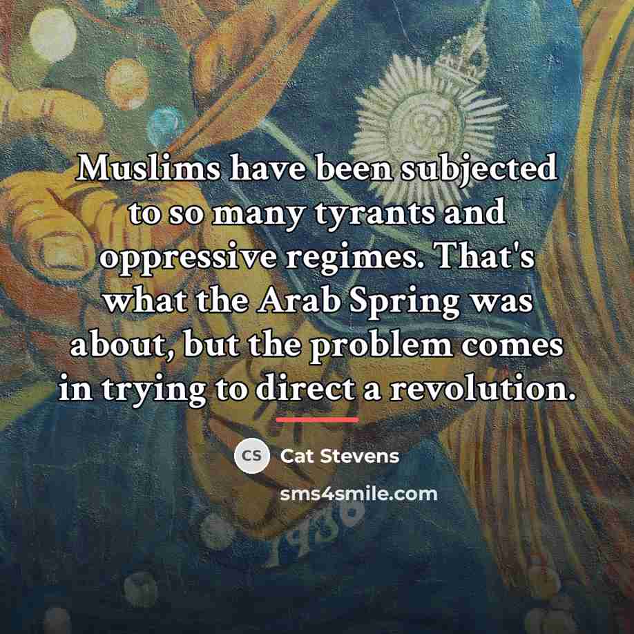 “Muslims have been subjected to so many tyrants and oppressive…” quote by Cat Stevens