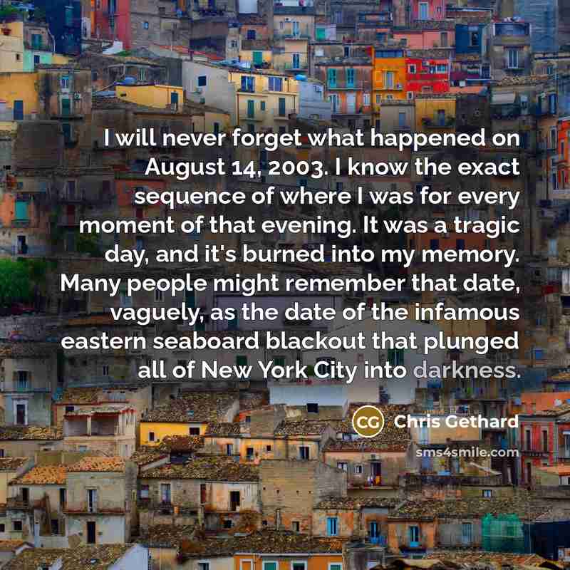 “I will never forget what happened on August 14, 2003.…” quote by Chris Gethard