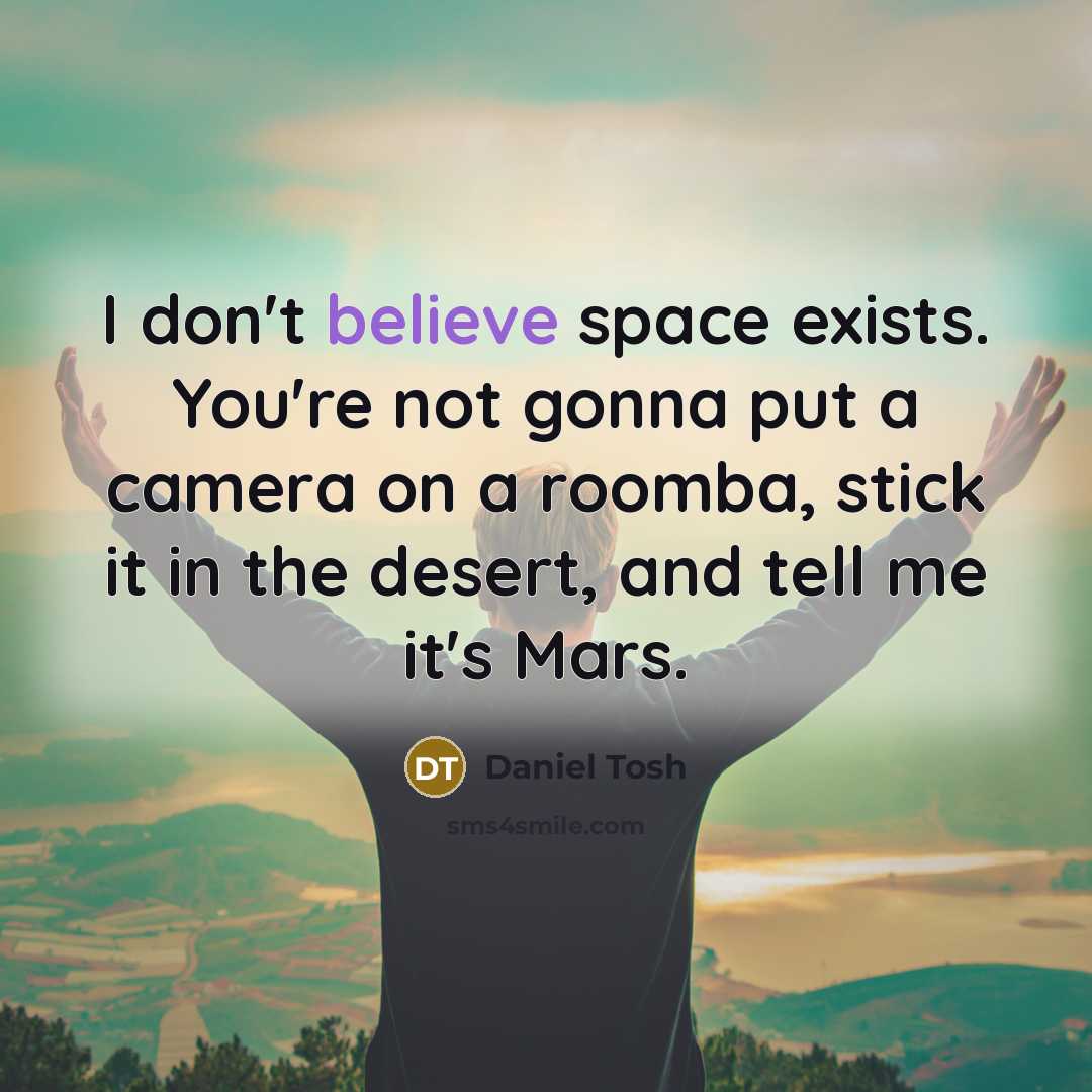 “I don't believe space exists. You're not gonna put a…” quote by Daniel Tosh