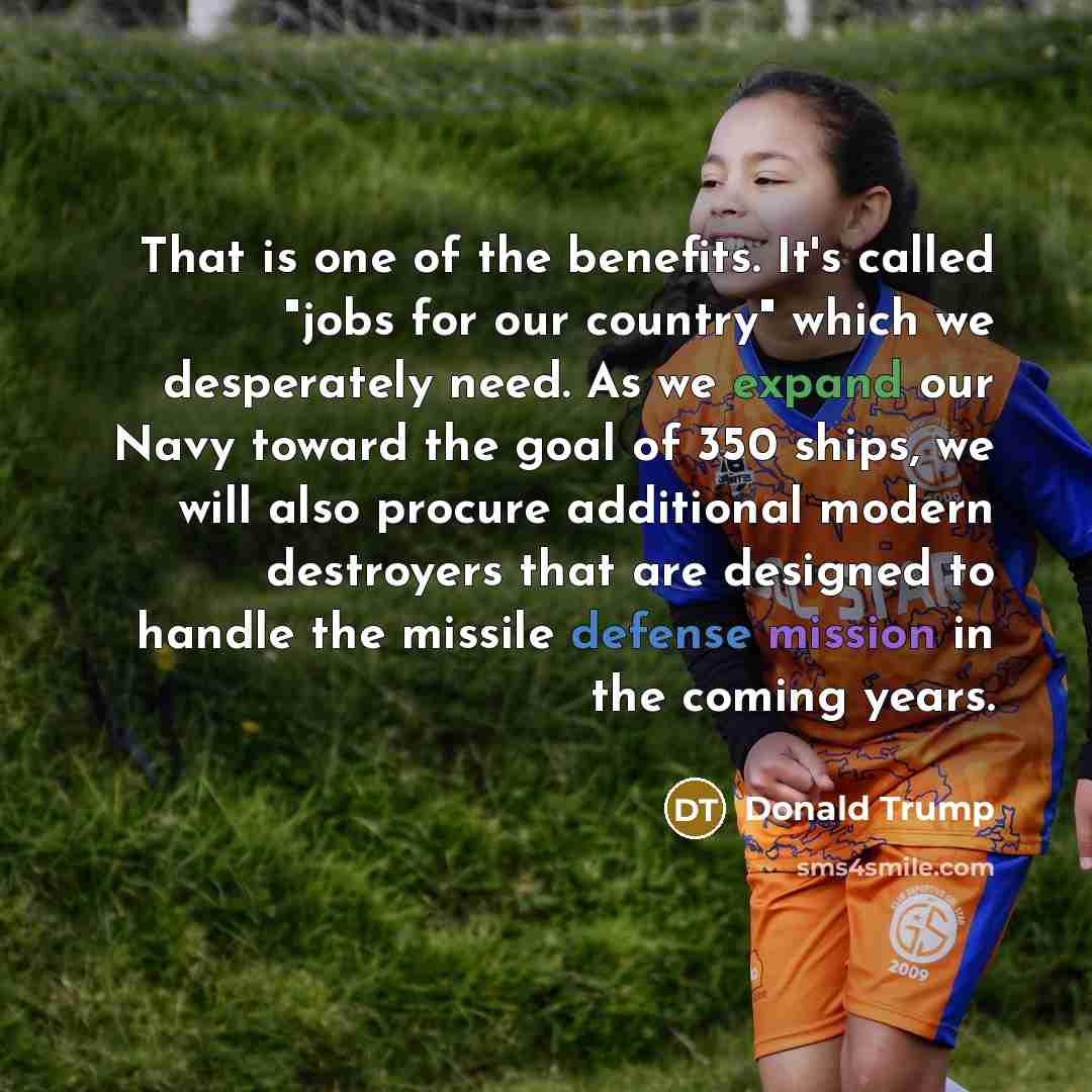 “That is one of the benefits. It's called "jobs for…” quote by Donald Trump