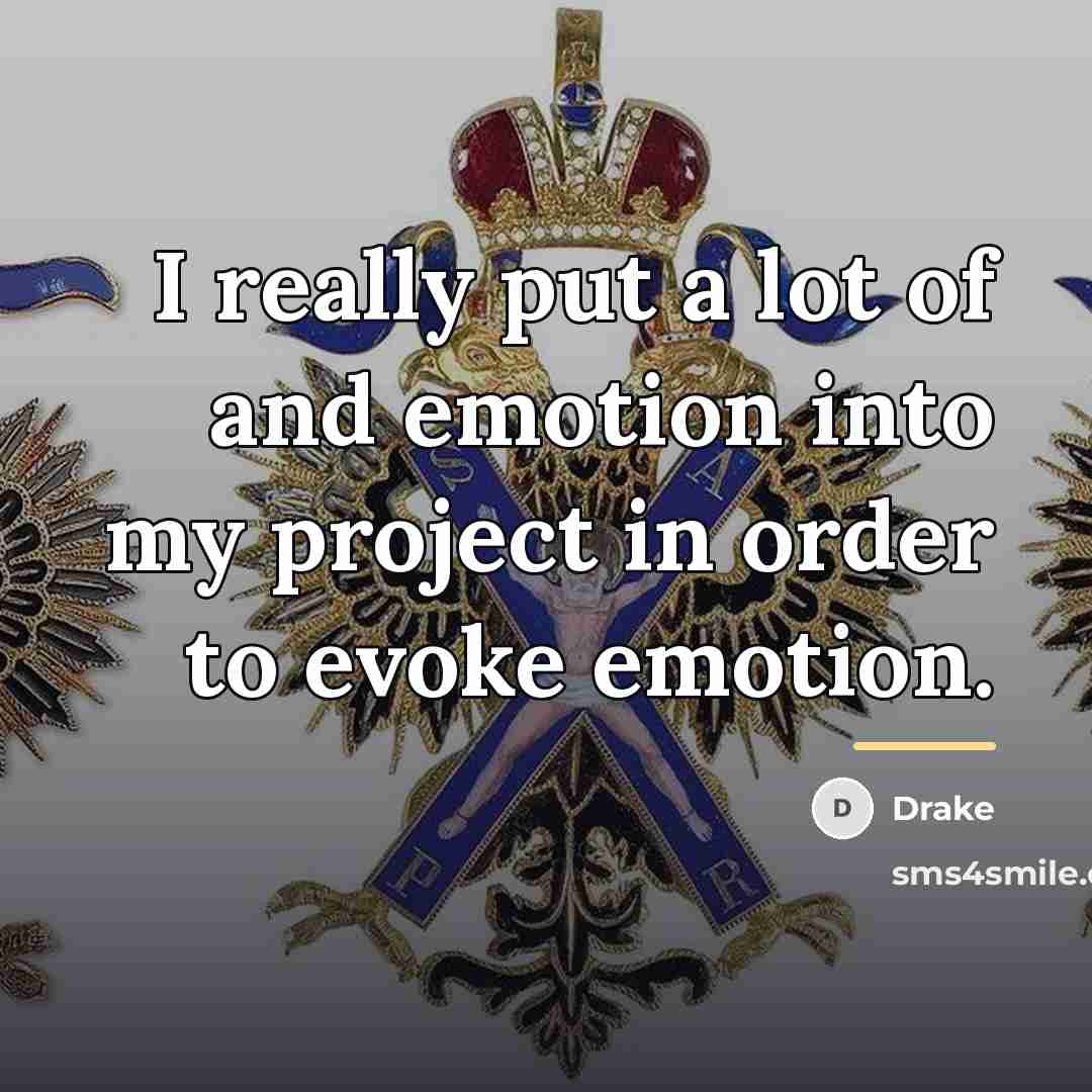 “I really put a lot of and emotion into my…” quote by Drake