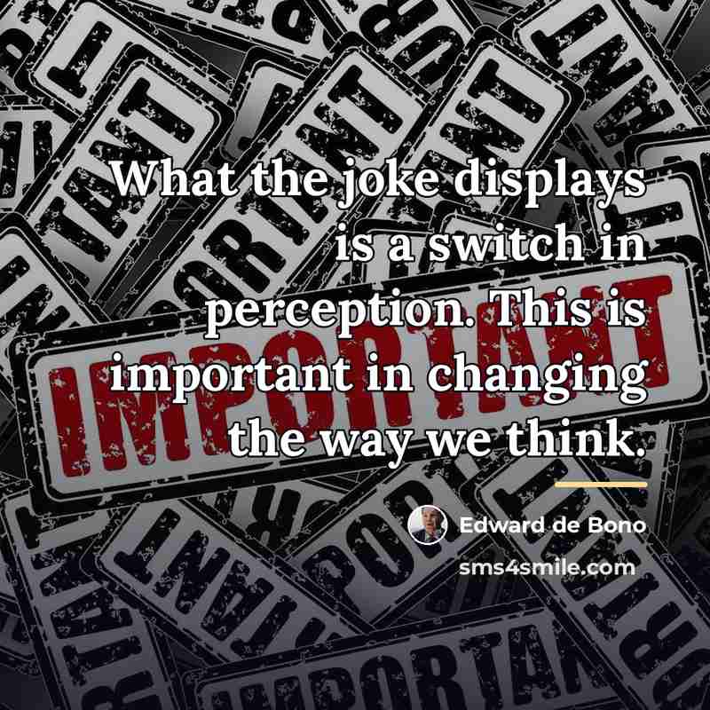 “What the joke displays is a switch in perception. This…” quote by Edward de Bono