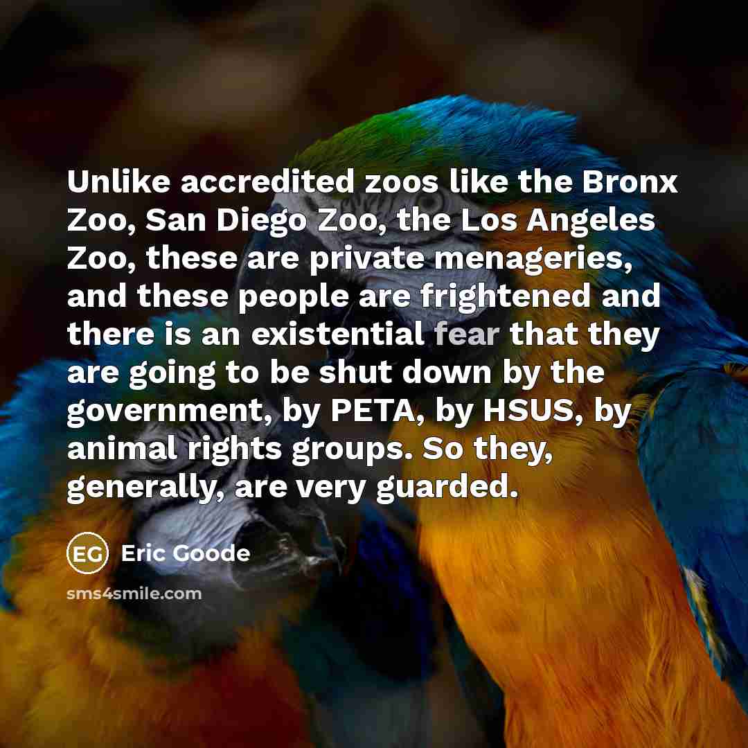 “Unlike accredited zoos like the Bronx Zoo, San Diego Zoo,…” quote by Eric Goode