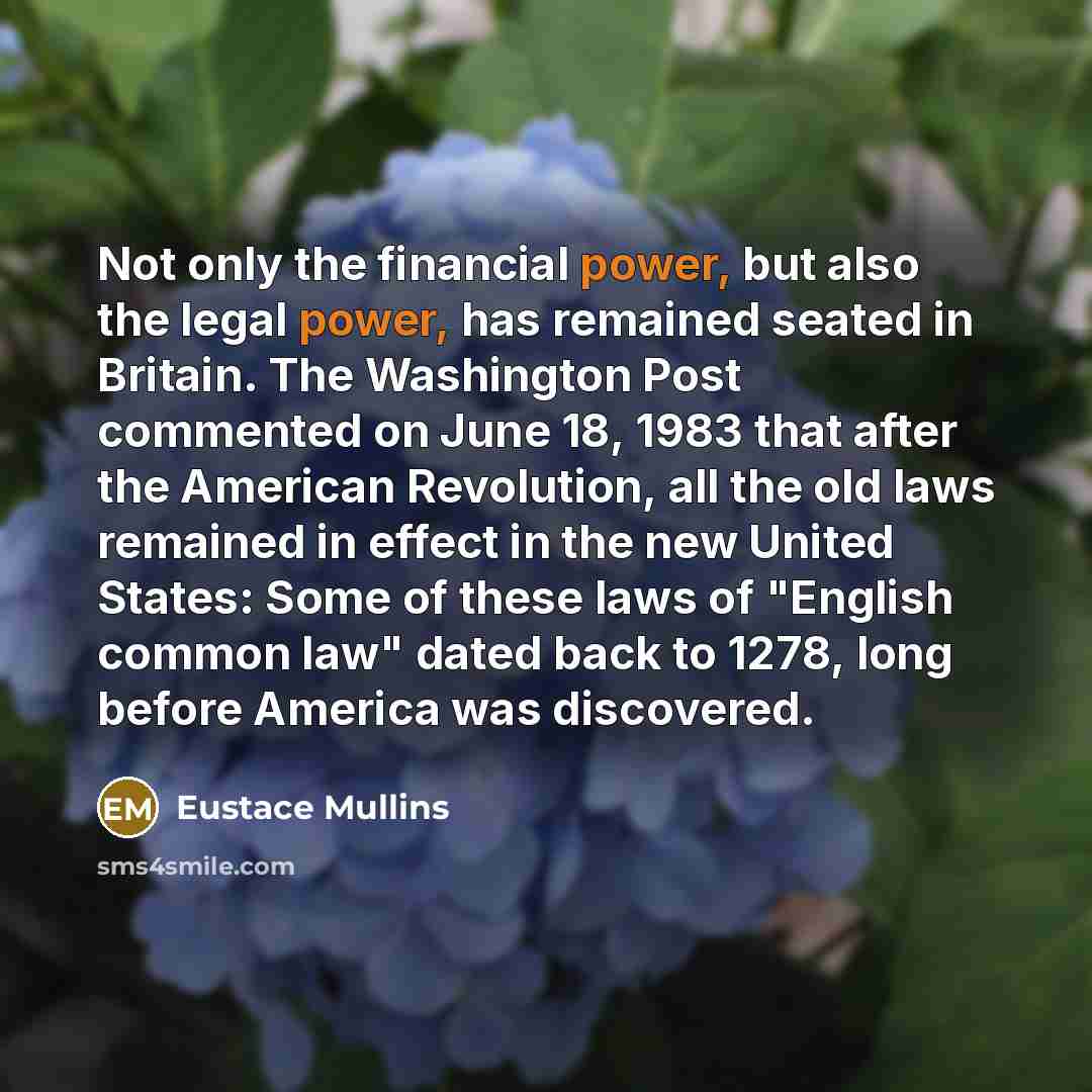“Not only the financial power, but also the legal power,…” quote by Eustace Mullins