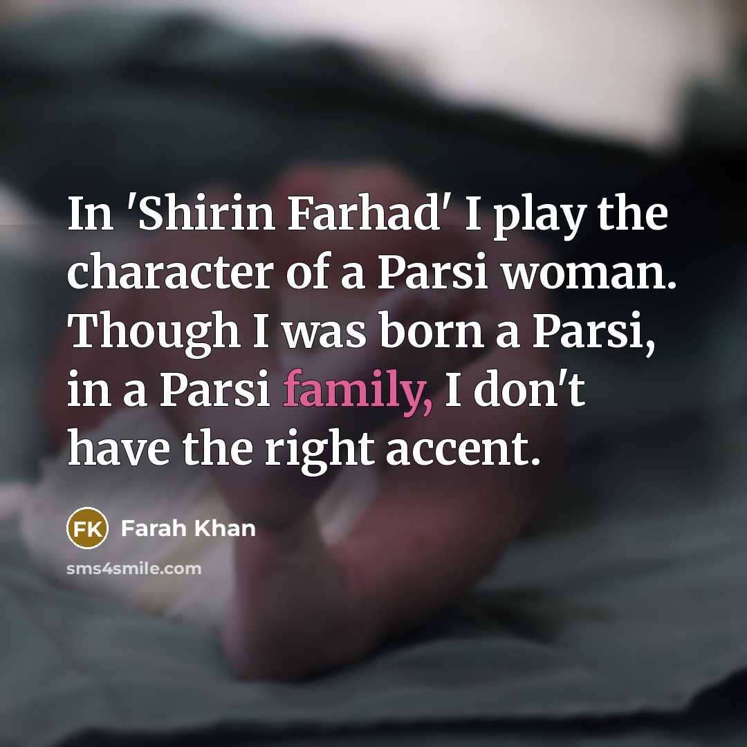 “In 'Shirin Farhad' I play the character of a Parsi…” quote by Farah Khan