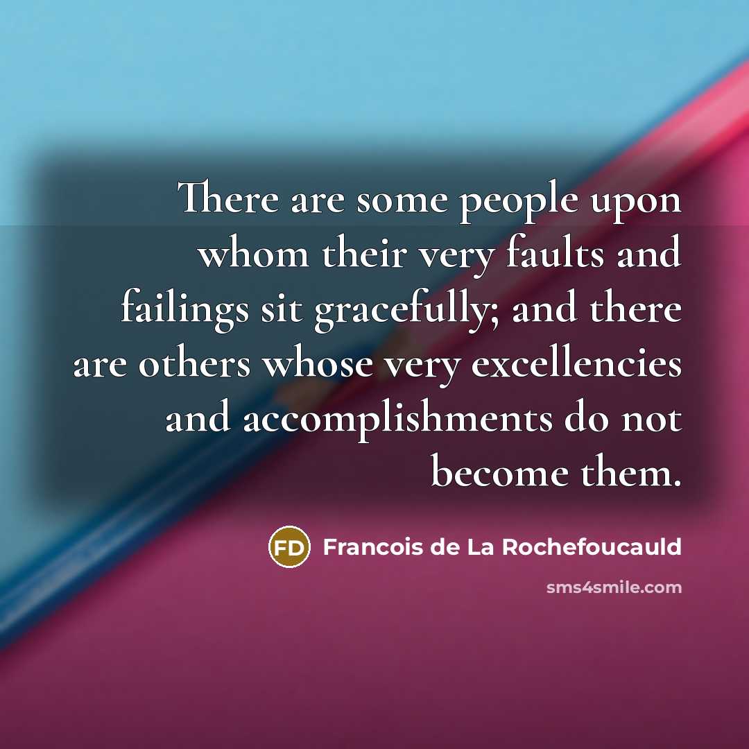 “There are some people upon whom their very faults and…” quote by Francois de La Rochefoucauld