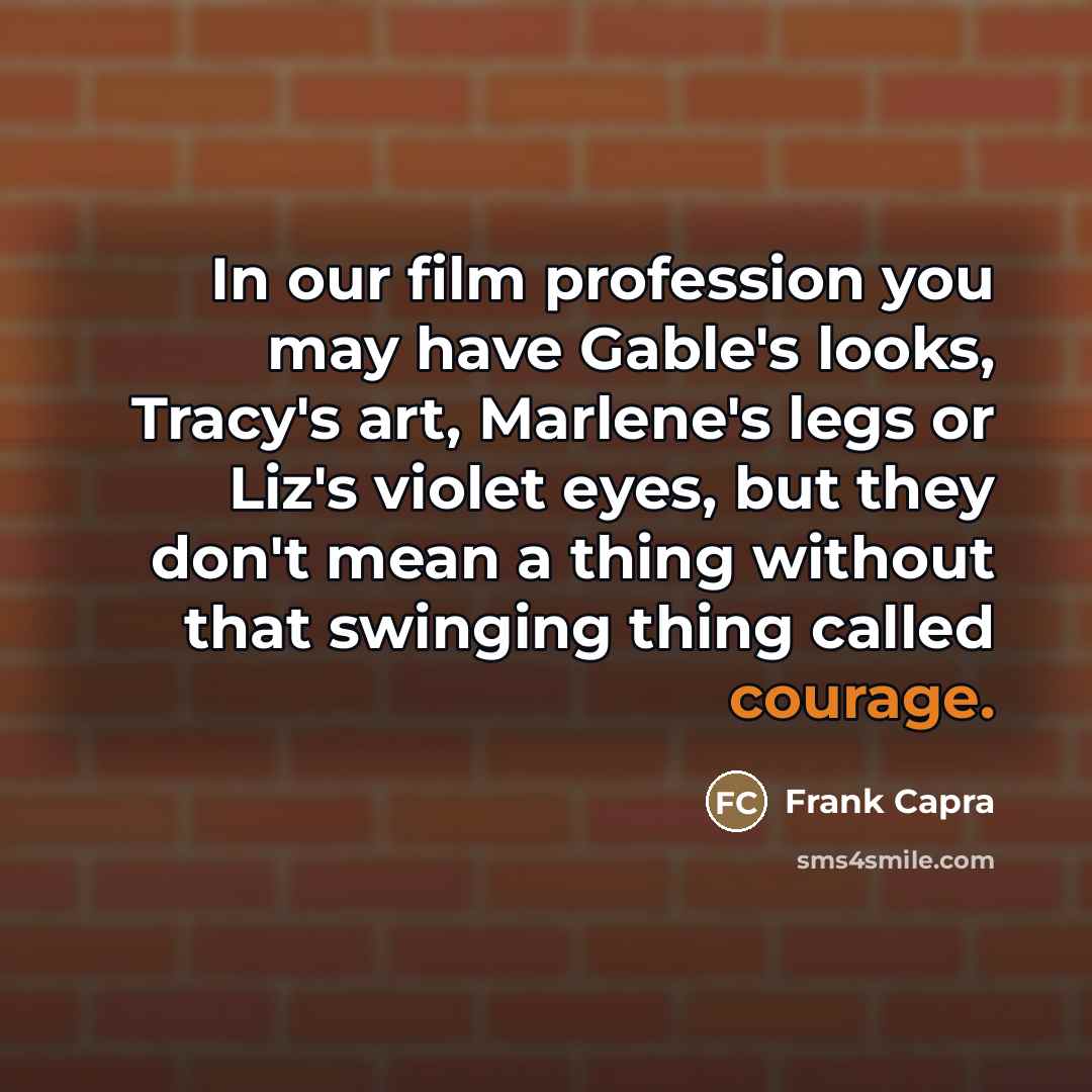 “In our film profession you may have Gable's looks, Tracy's…” quote by Frank Capra