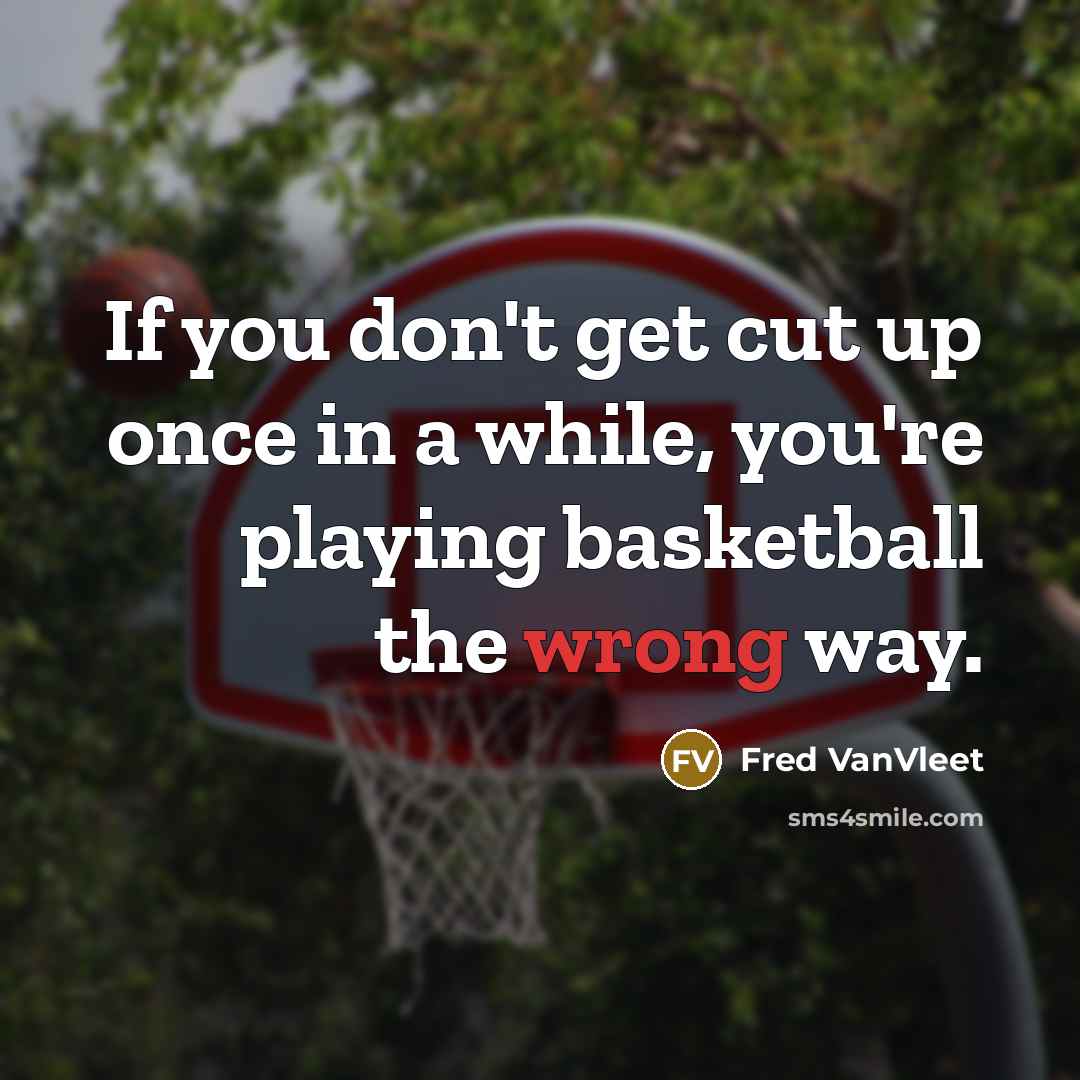 “If you don't get cut up once in a while,…” quote by Fred VanVleet