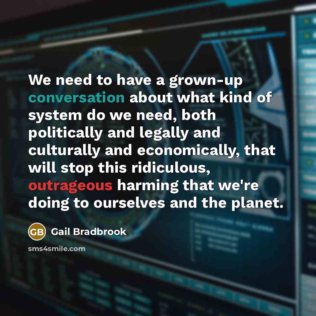 “We need to have a grown-up conversation about what kind…” quote by Gail Bradbrook
