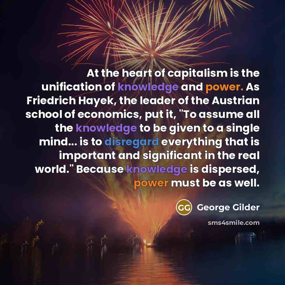 “At the heart of capitalism is the unification of knowledge…” quote by George Gilder