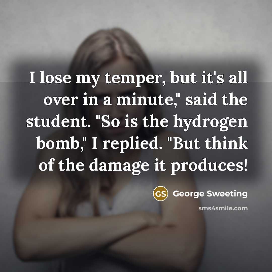 “I lose my temper, but it's all over in a…” quote by George Sweeting