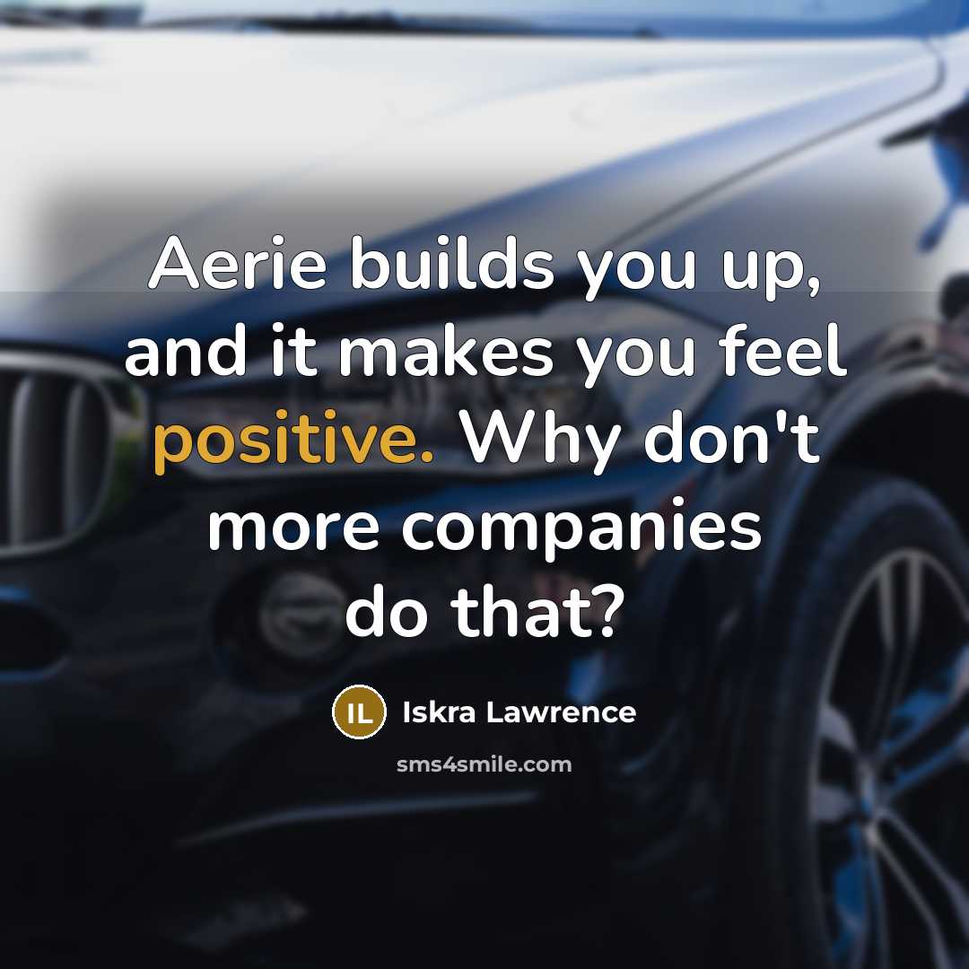 “Aerie builds you up, and it makes you feel positive.…” quote by Iskra Lawrence