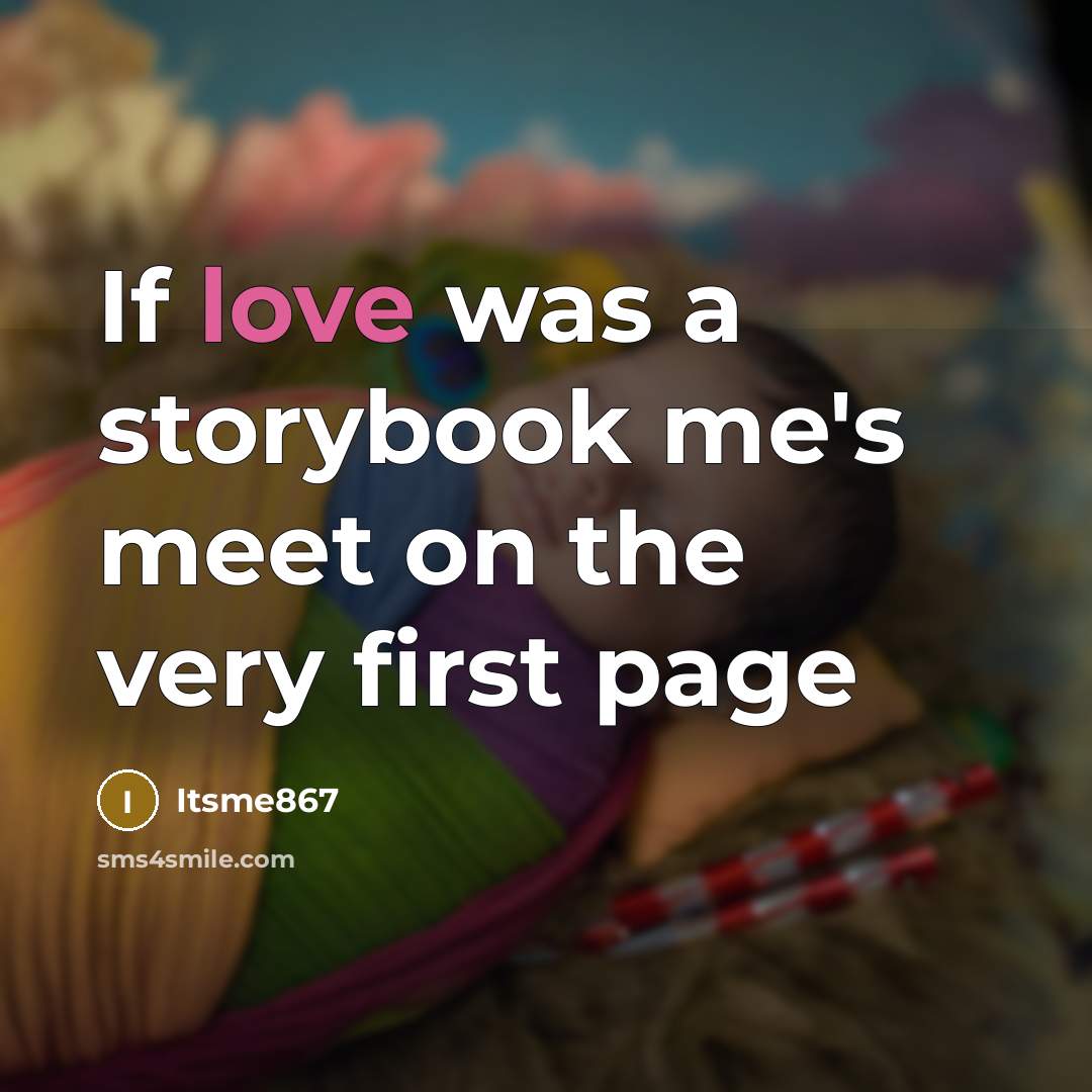 “If love was a storybook me's meet on the very…” quote by Itsme867