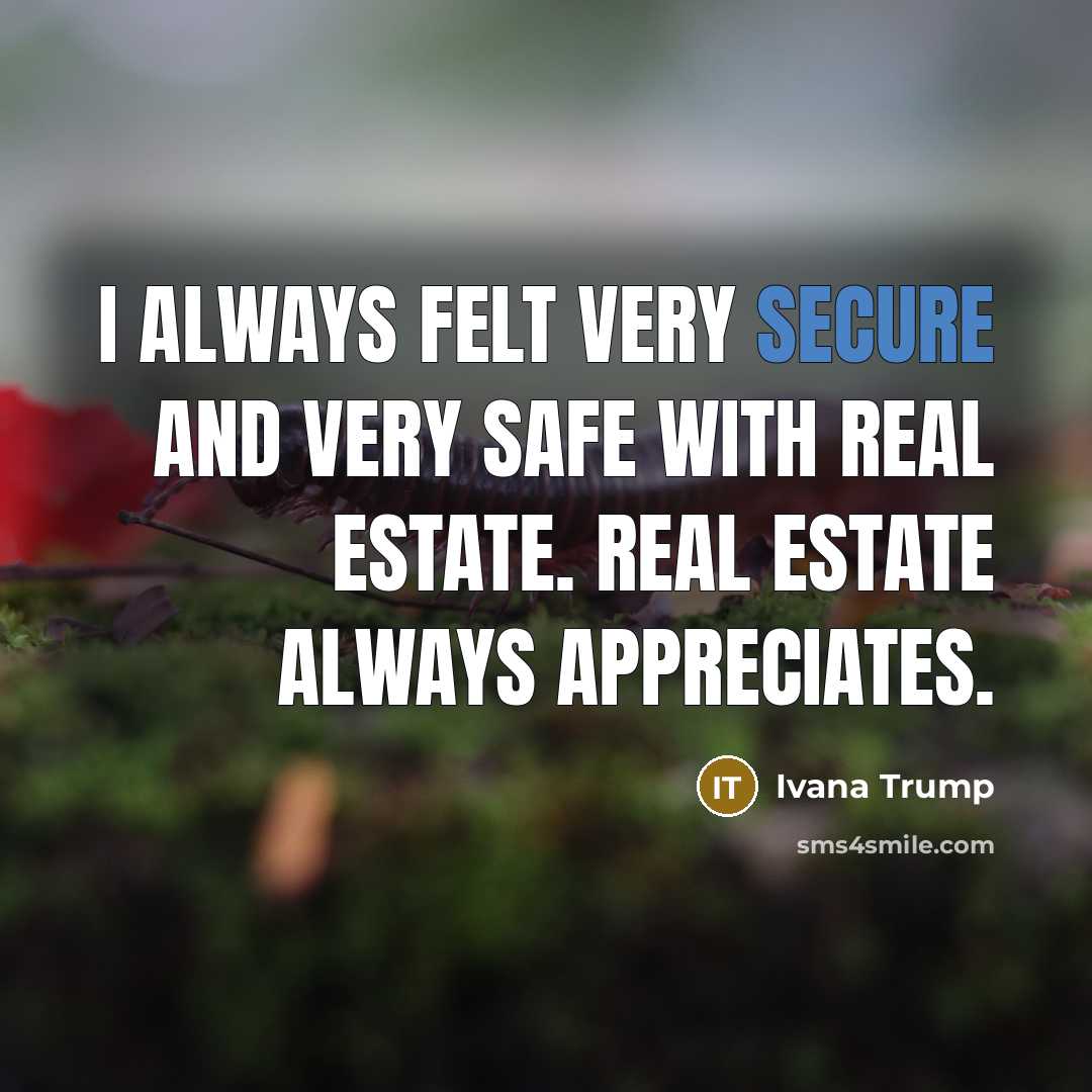 “I always felt very secure and very safe with real…” quote by Ivana Trump