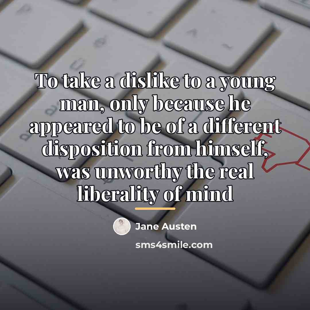 “To take a dislike to a young man, only because…” quote by Jane Austen