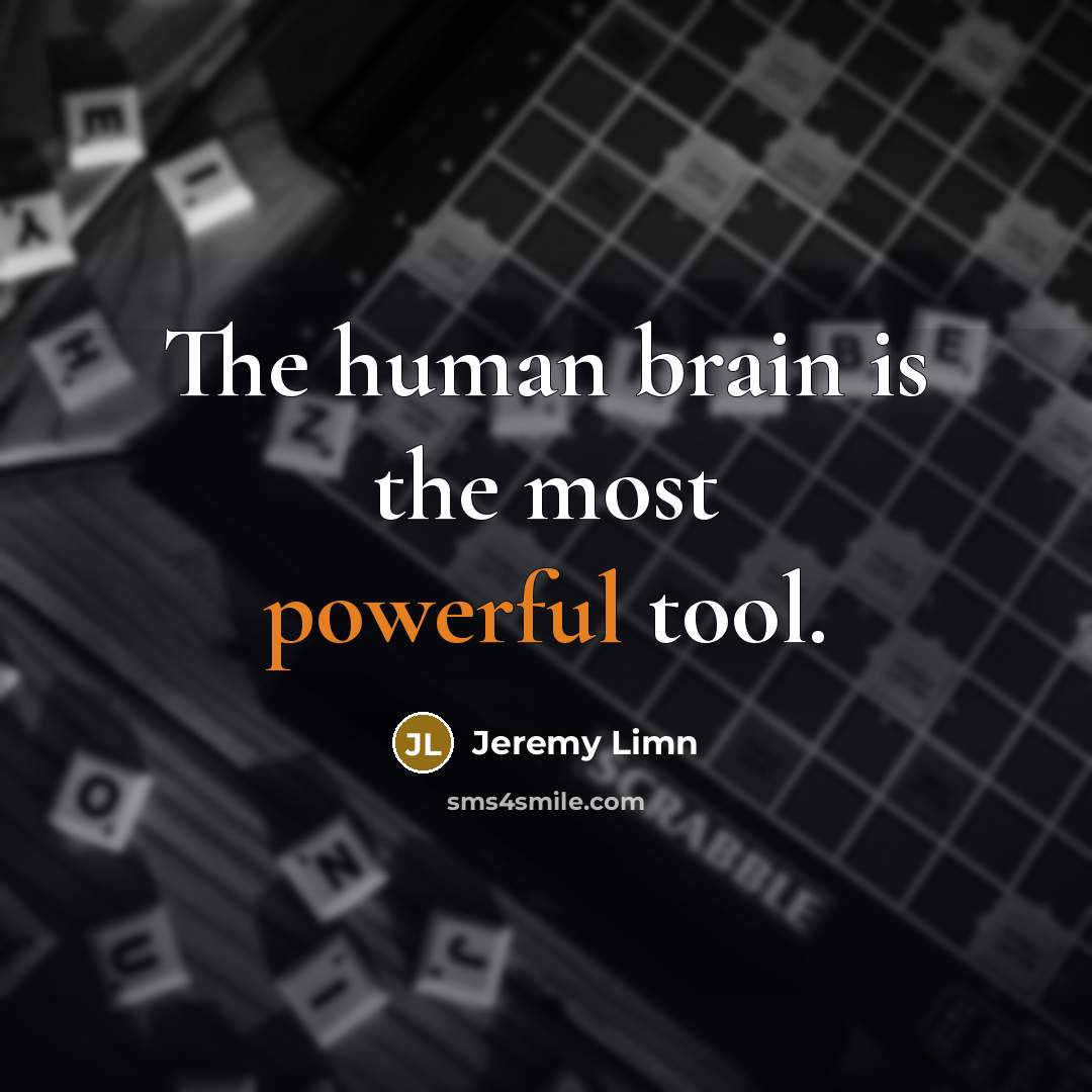 “The human brain is the most powerful tool.…” quote by Jeremy Limn