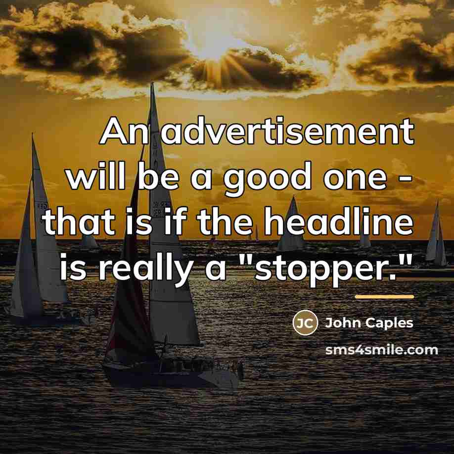 “An advertisement will be a good one - that is…” quote by John Caples