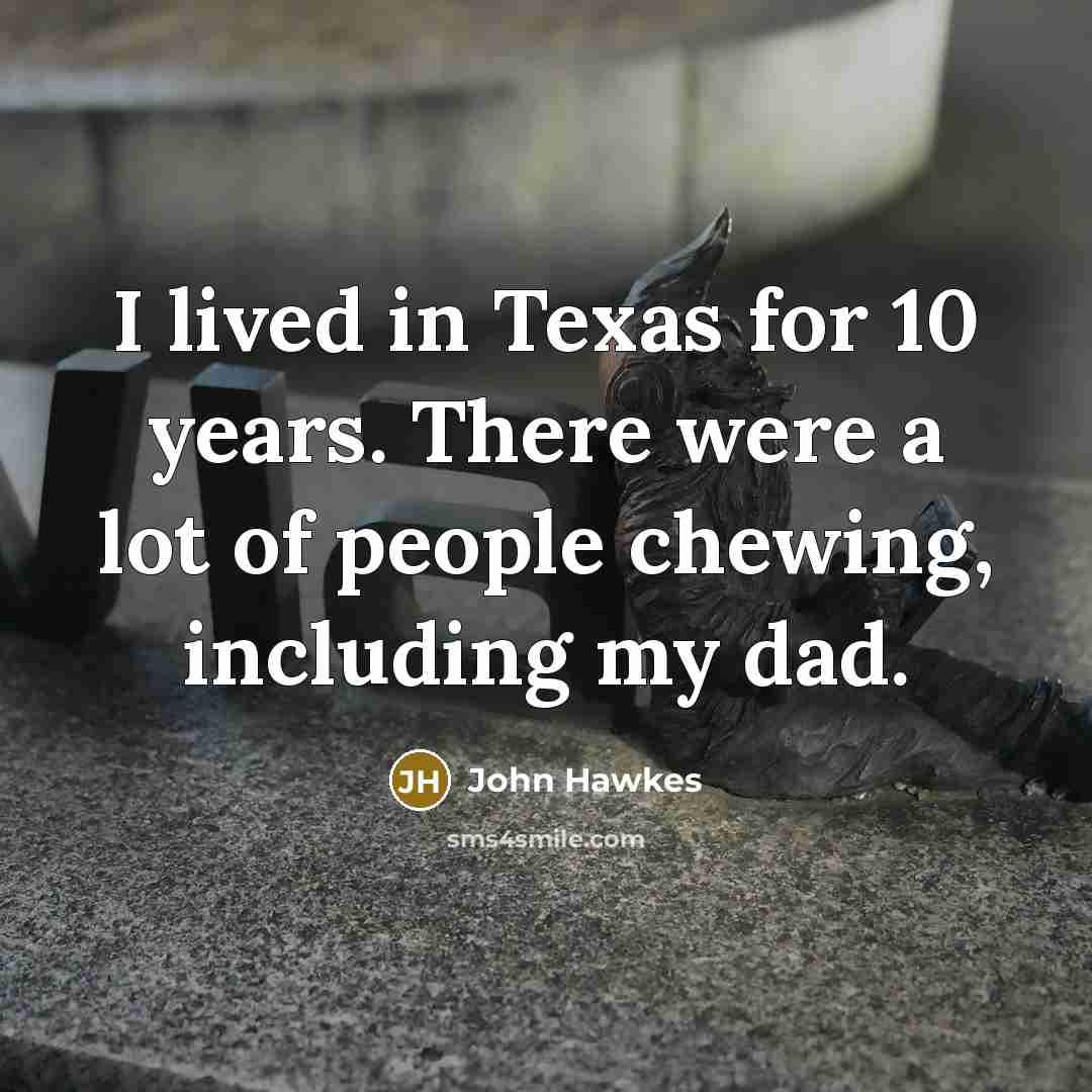 “I lived in Texas for 10 years. There were a…” quote by John Hawkes