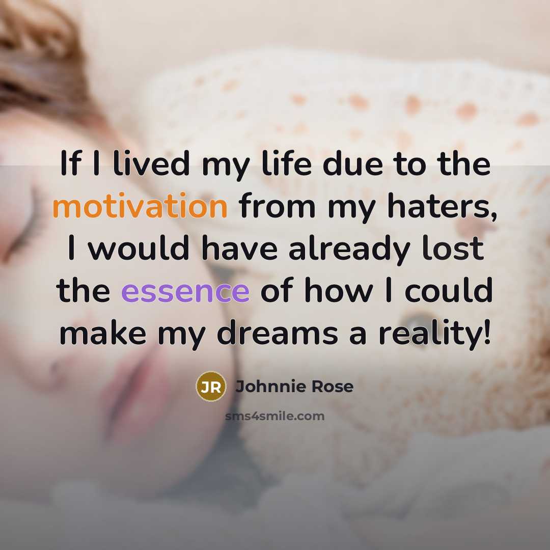 “If I lived my life due to the motivation from…” quote by Johnnie Rose