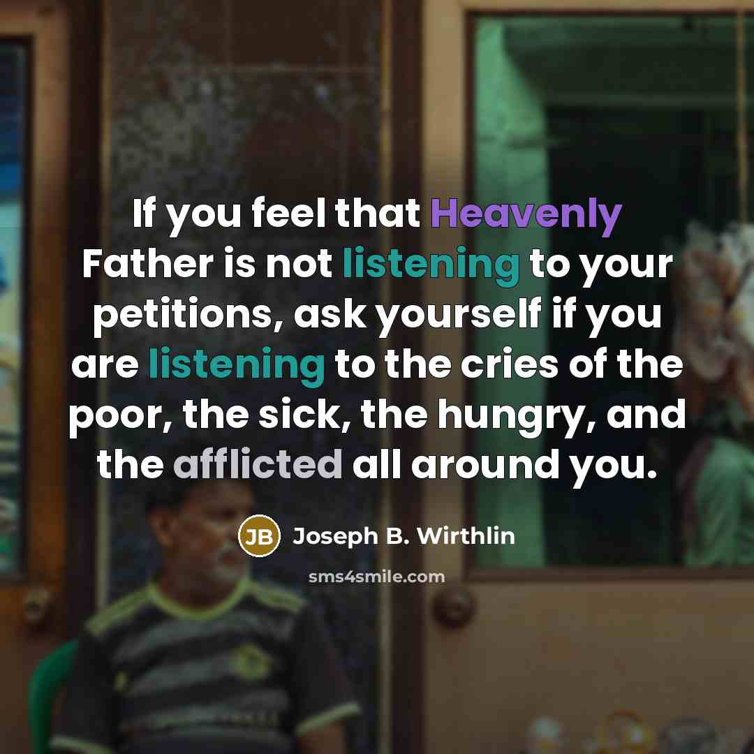 “If you feel that Heavenly Father is not listening to…” quote by Joseph B. Wirthlin