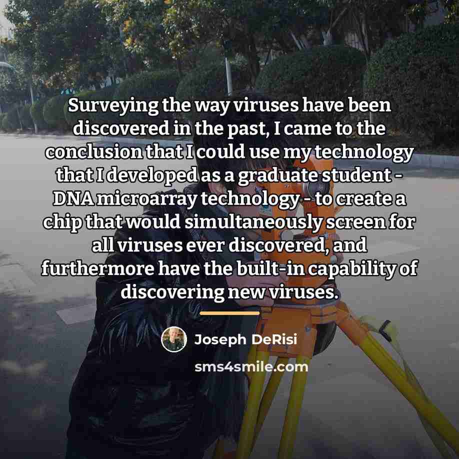“Surveying the way viruses have been discovered in the past,…” quote by Joseph DeRisi