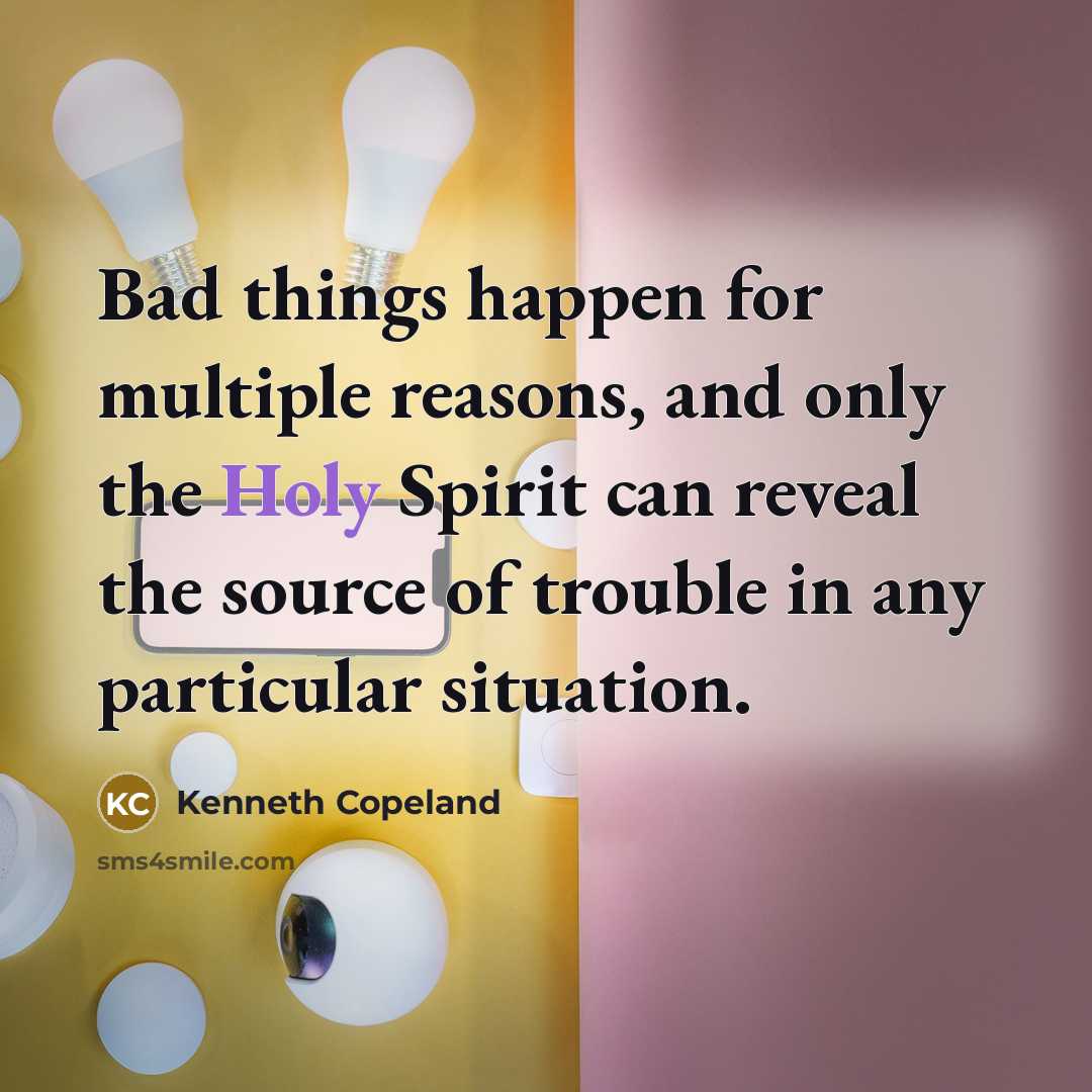“Bad things happen for multiple reasons, and only the Holy…” quote by Kenneth Copeland