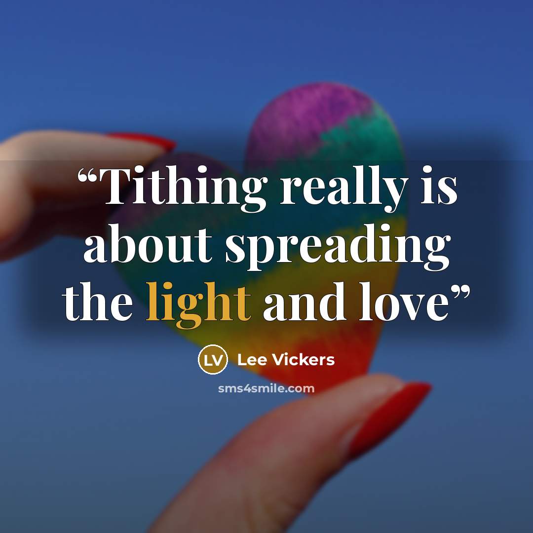 “Tithing really is about spreading the light and love” quote by Lee Vickers